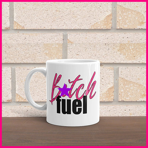 B*tch Fuel... Coffee Mug