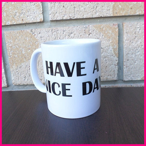 Have a Nice Day Surprise Mug