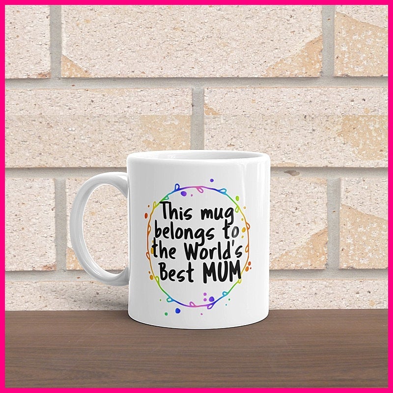 This Mug Belongs To The World&#39;s Best Mum.. Coffee Mug