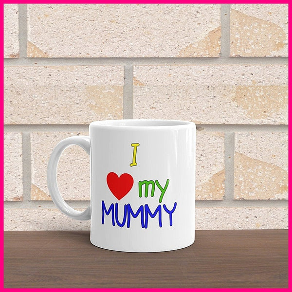 I Love My Mummy.. Coffee Mug