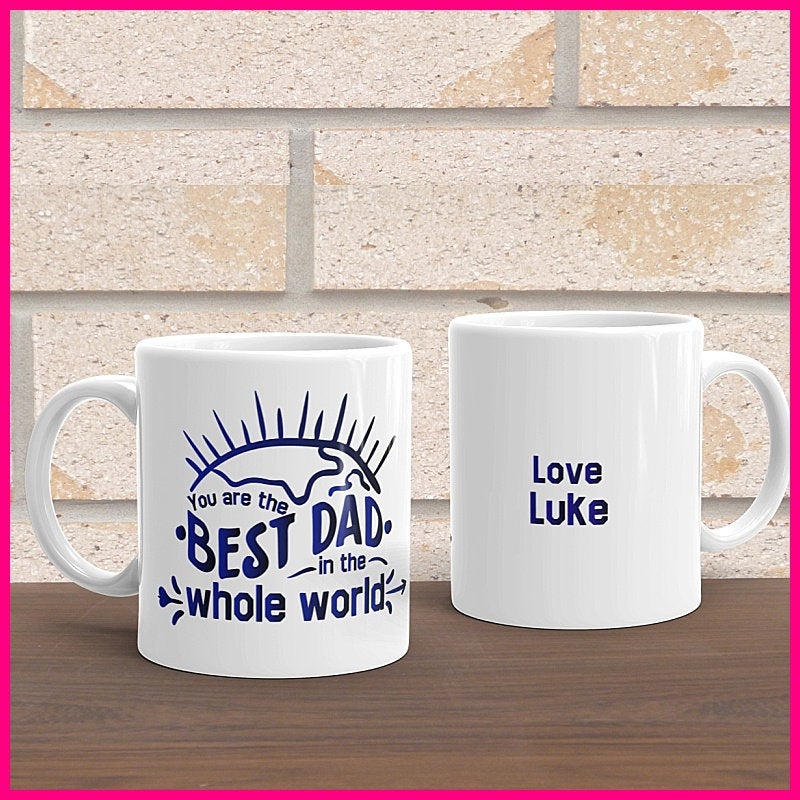You Are The Best Dad In The Whole World ... Coffee Mug