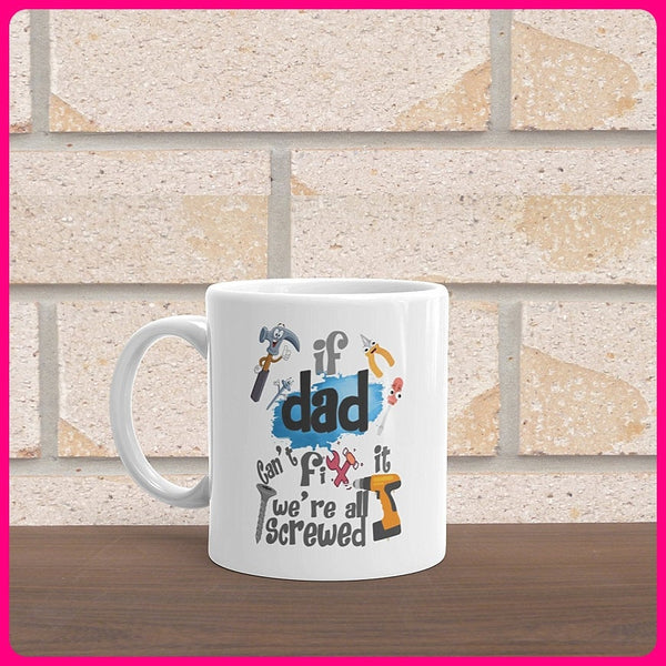 If Dad can&#39;t fix it Coffee Mug