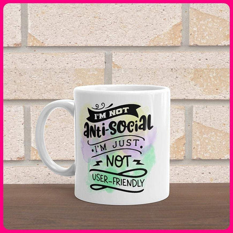 I'm Not Anti-Social - I'm Just Not User Friendly Coffee Mug
