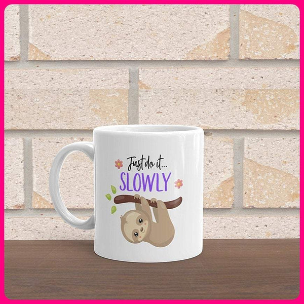 Just Do It...Slowly- Sloth Coffee Mug