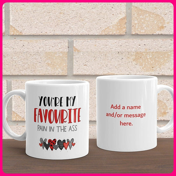 Aus - You&#39;re My Favourite Pain In The Ass  Coffee Mug